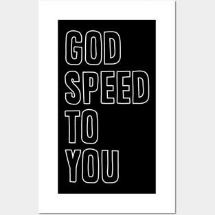 God speed to you Posters and Art